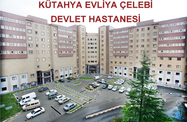 KÜTAHYA EVLİYA ÇELEBİ DEVLET HASTANESİ